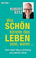 Wie schön könnte das Leben sein, wenn ...