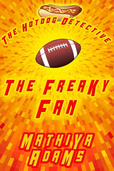 The Freaky Fan (The Hot Dog Detective - A Denver Detective Cozy Mystery, #6)