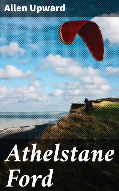 Athelstane Ford (eBook, EPUB) - Allen Upward