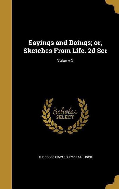Sayings and Doings; or, Sketches From Life. 2d Ser; Volume 3