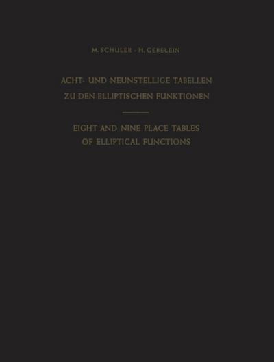 Acht- und Neunstellige Tabellen zu den Elliptischen Funktionen / Eight and Nine Place Tables of Elliptical Functions
