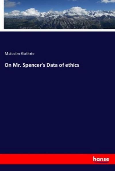 On Mr. Spencer’s Data of ethics