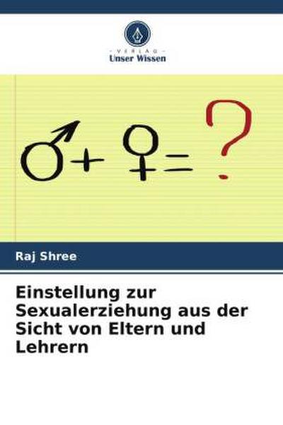 Einstellung zur Sexualerziehung aus der Sicht von Eltern und Lehrern