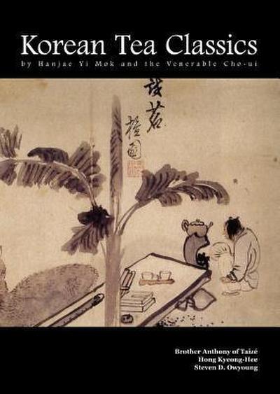 Korean Tea Classics by Hanjae Yi Mok and the Venerable Cho-Ui