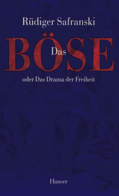 Das Böse oder Das Drama der Freiheit