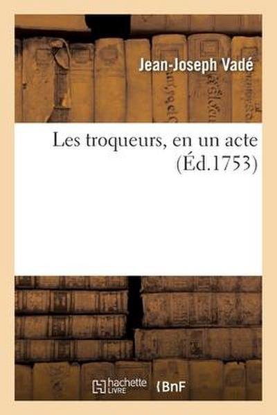 Les Troqueurs, En Un Acte