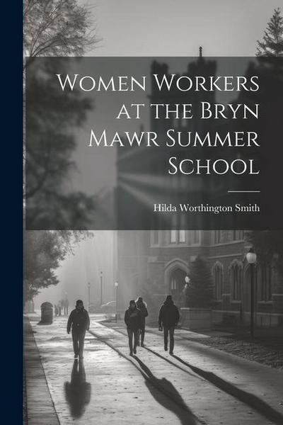 Women Workers at the Bryn Mawr Summer School