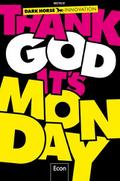 Thank God it’s Monday!