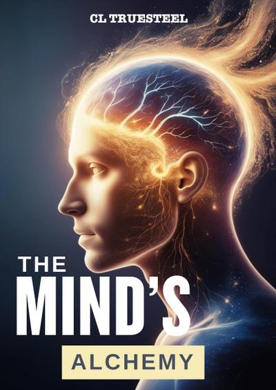 The Mind’s Alchemy