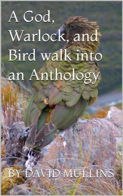 God, Warlock, & Bird walk into an Anthology