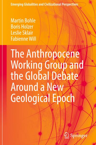 The Anthropocene Working Group and the Global Debate Around a New Geological Epoch