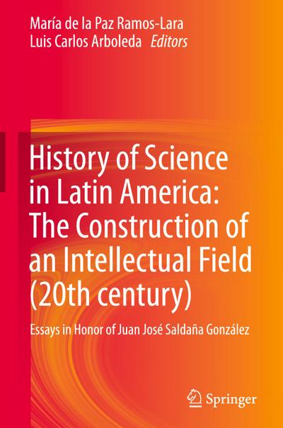 History of Science in Latin America: The Construction of an Intellectual Field (20th century)