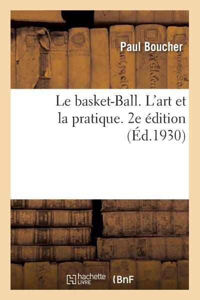 Le basket-Ball. L’art et la pratique. 2e édition