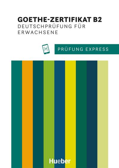 Prüfung Express – Goethe-Zertifikat B2, Deutschprüfung für Erwachsene: Deutsch als Fremdsprache / Übungsbuch mit Audios online