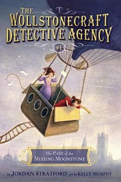 Case of the Missing Moonstone (The Wollstonecraft Detective Agency, Book 1)