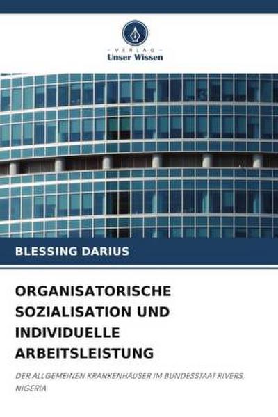ORGANISATORISCHE SOZIALISATION UND INDIVIDUELLE ARBEITSLEISTUNG