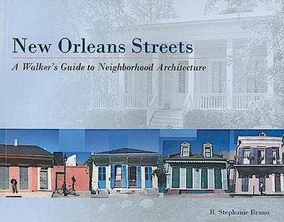 New Orleans Streets: A Walker’s Guide to Neighborhood Architecture