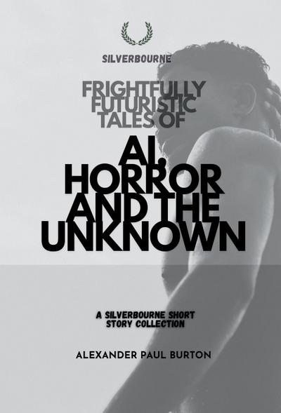 Frightfully Futuristic Tales of AI, Horror, and the Unknown