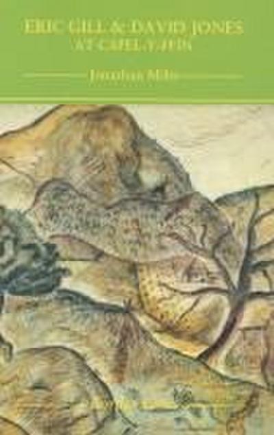 Miles, J: Eric Gill & David Jones at Capel-Y-Ffin