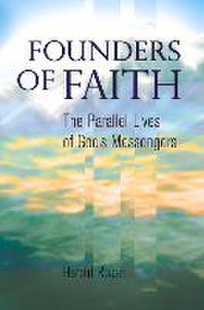 Founders of Faith: The Parallel Lives of God’s Messengers