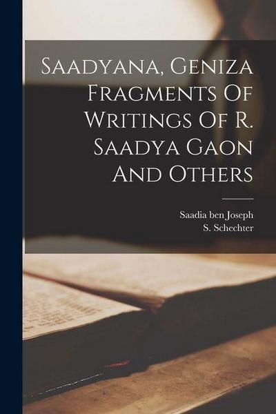 Saadyana, Geniza Fragments Of Writings Of R. Saadya Gaon And Others