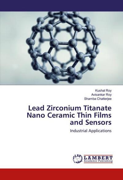 Lead Zirconium Titanate Nano Ceramic Thin Films and Sensors