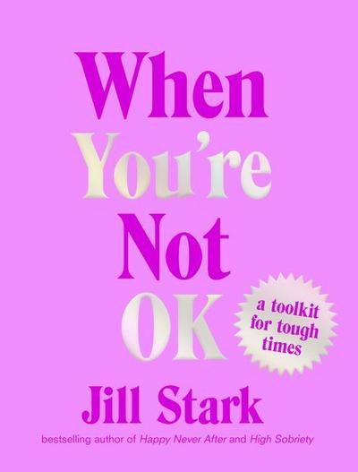 When You’re Not Ok: A Toolkit for Tough Times