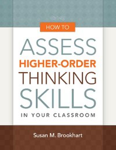 How to Assess Higher-Order Thinking Skills in Your Classroom
