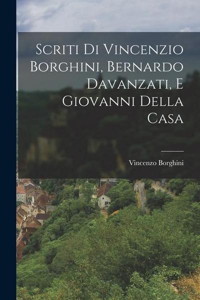 Scriti di Vincenzio Borghini, Bernardo Davanzati, e Giovanni Della Casa
