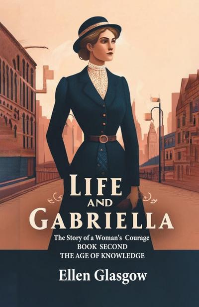 Life And Gabriella The Story Of A Woman’s Courage Book Second The Age Of Knowledge