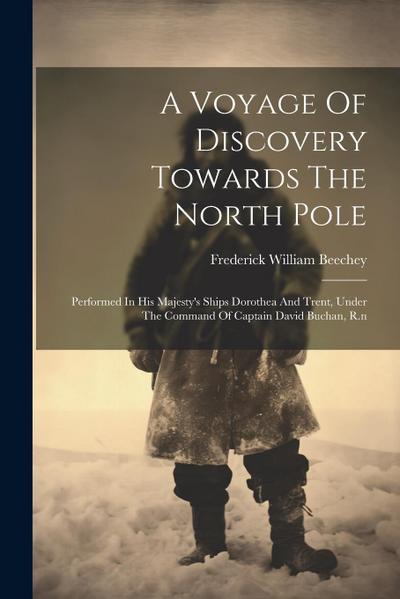 A Voyage Of Discovery Towards The North Pole