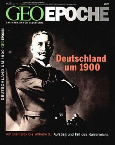 GEO Epoche GEO Epoche / GEO Epoche 12/2004 - Deutschland um 1900