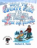 How to Create Fun for Children with Disabilities on the Ski Slopes