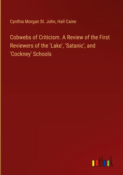 Cobwebs of Criticism. A Review of the First Reviewers of the ’Lake’, ’Satanic’, and ’Cockney’ Schools