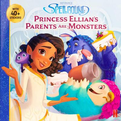 Spellbound: Princess Ellian’s Parents Are Monsters