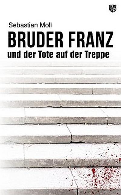 Bruder Franz und der Tote auf der Treppe