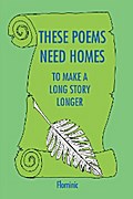 These Poems Need Homes - to Make a Long Story Longer