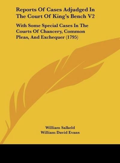 Reports Of Cases Adjudged In The Court Of King’s Bench V2