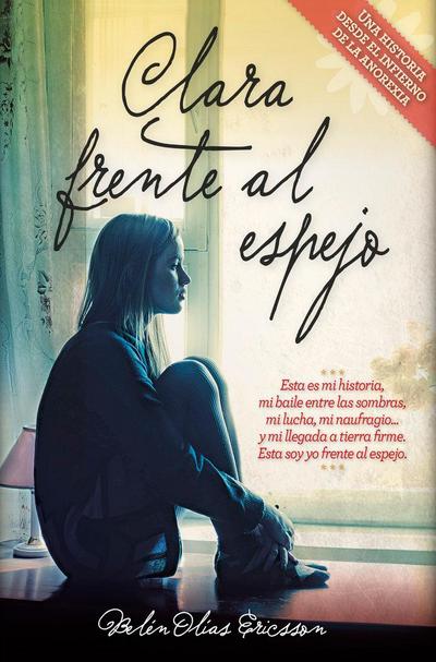 Clara frente al espejo : una historia desde el infierno de la anorexia