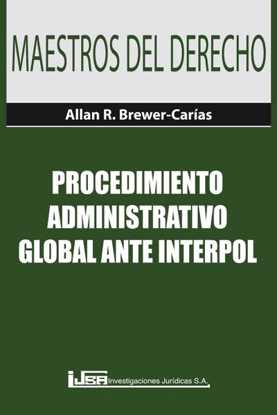 PROCEDIMIENTO ADMINISTRATIVO GLOBAL ANTE INTERPOL