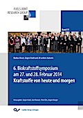 Kraftstoffe von heute und morgen. Tagungsband zum 6. Biokraftstoffsymposium