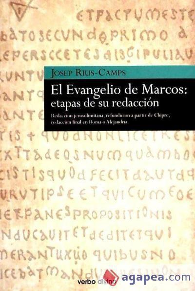 El Evangelio de Marcos : etapas de su redacción : redacción jerosolimitana, refundición a partir de Chipre, redacción final en Roma o Alejandría