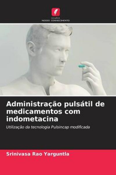Administração pulsátil de medicamentos com indometacina