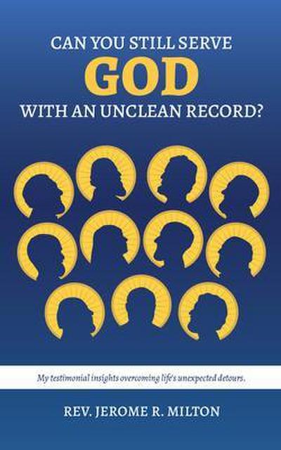 Can You Still Serve God With An Unclean Record?