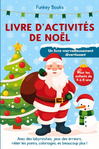 Livre d’activités de Noël pour les enfants de 4 à 8 ans - Un livre merveilleusement divertissant