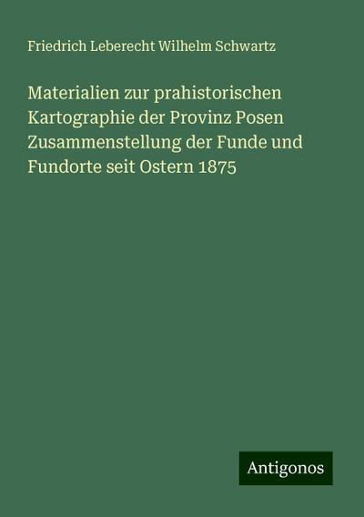 Schwartz, F: Materialien zur prahistorischen Kartographie de
