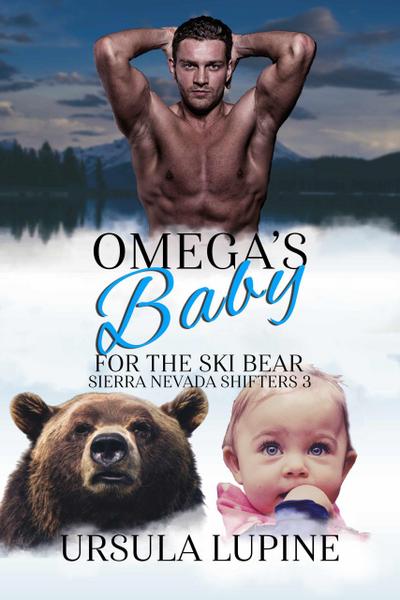 Omega’s Baby for the Ski Bear (Sierra Nevada Shifters, #3)