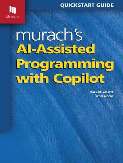 Murach’s Ai-Assisted Programming with Copilot