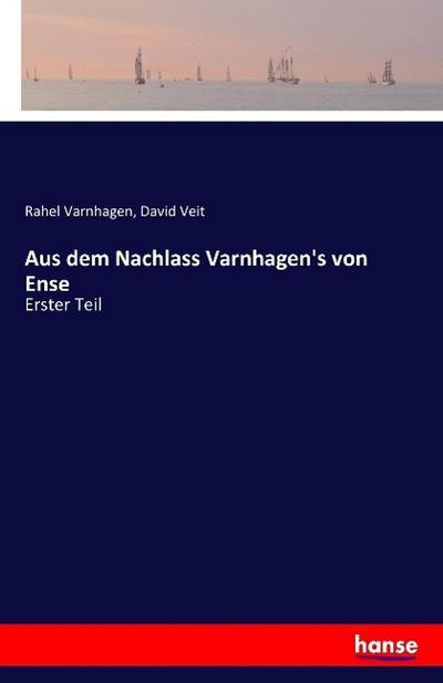 Aus dem Nachlass Varnhagen’s von Ense