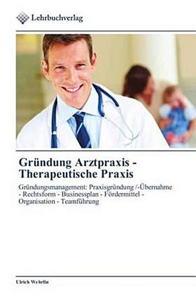 Gründung  Arztpraxis -   Therapeutische Praxis
